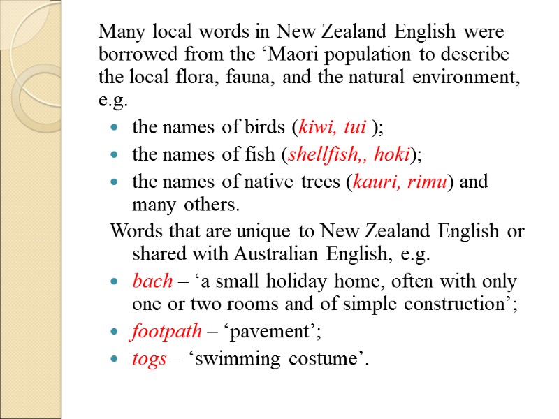 Many local words in New Zealand English were borrowed from the ‘Maori population to